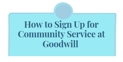 How to Sign Up for Community Service at Goodwill