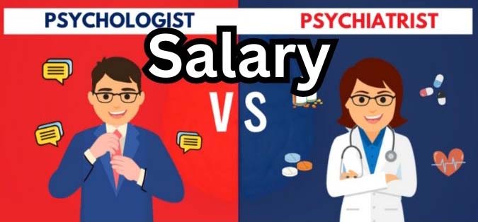 Psychiatrist vs Psychologist Salary
