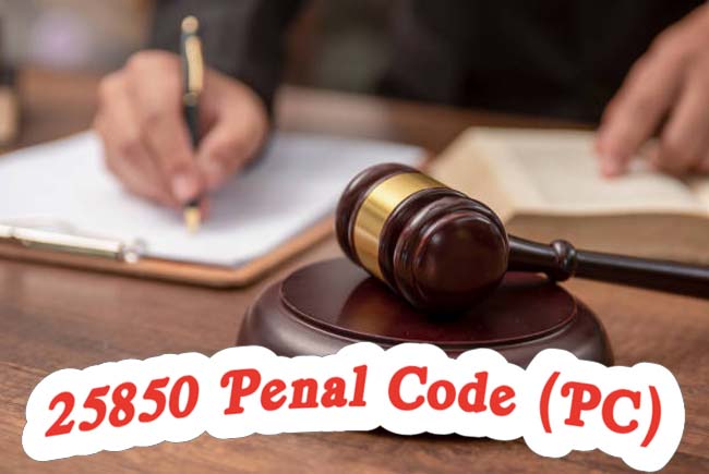 25850 Penal Code (PC)