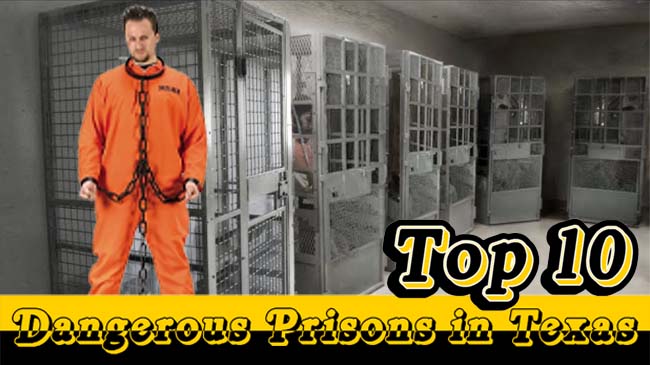 Top 10 Dangerous Prisons in the State of Texas