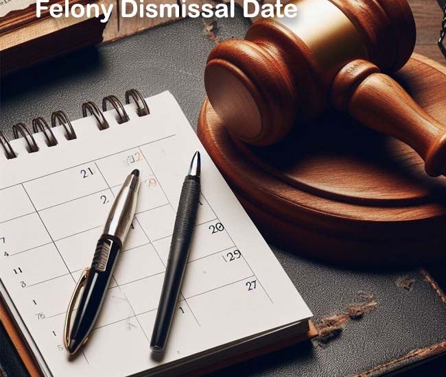 Felony Dismissal Date